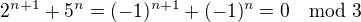 $2^{n+1}+ 5^{n}=(-1)^{n+1}+ (-1)^{n}=0 \mod3$