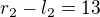 $r_2 - l_2 = 13$