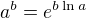 $a^b=e^{b \ln a}$