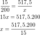 $\frac{15}{200}=\frac{517,5}{x} \nl 15x=517,5 . 200 \nl x=\frac{517,5 . 200}{15}$