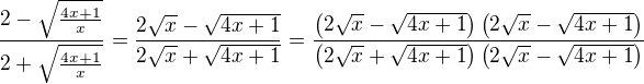 $\frac{2-\sqrt{\frac{4x+1}{x}}}{2+\sqrt{\frac{4x+1}{x}}}=\frac{2\sqrt{x}-\sqrt{4x+1}}{2\sqrt{x}+\sqrt{4x+1}}=\frac{\(2\sqrt{x}-\sqrt{4x+1}\)\(2\sqrt{x}-\sqrt{4x+1}\)}{\(2\sqrt{x}+\sqrt{4x+1}\)\(2\sqrt{x}-\sqrt{4x+1}\)}$