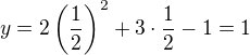 $y=2\left(\frac12\right)^2+3\cdot\frac12-1=1$