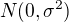$N (0, \sigma^2)$