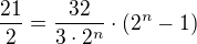$\frac{21}{2}=\frac{32}{3\cdot 2^n}\cdot(2^n-1)$