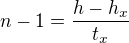 $n-1=\frac{h-h_x}{t_x}$