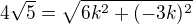 $4\sqrt{5}=\sqrt{6k^{2}+(-3k)^{2}}$