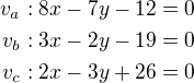 $v_a:8x-7y-12=0\\v_b:3x-2y-19=0\\v_c:2x-3y+26=0$