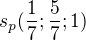 $s_{p}(\frac{1}{7};\frac{5}{7};1)$