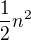 $\frac{1}{2}n^2$