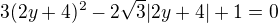 $3(2y+4)^2-2 \sqrt{3}|2y+4|+1=0$