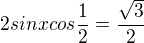 $2sinxcos\frac{1}{2}=\frac{\sqrt{3}}{2}$