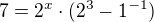 $7=2^x\cdot(2^3-1^{-1})$