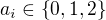 $a_i \in \{0,1,2\}$