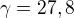 $\gamma=27,8$