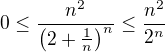 kopírovat do textarea $0\le\frac{n^2}{\(2+\frac{1}{n}\)^n}\le\frac{n^2}{2^n}$