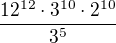 $\frac{12^{12}\cdot 3^{10}\cdot 2^{10}}{3^5}$