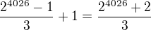 $\frac{2^{4026}-1}{3}+1=\frac{2^{4026}+2}{3}$