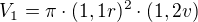 $V_1=\pi\cdot (1,1r)^2\cdot (1,2v)$