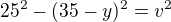 $25^2-(35-y)^2=v^2$
