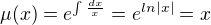 $\mu(x)=e^{\int{\frac{dx}{x}}}=e^{ln|x|}= x$