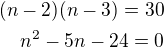 $(n-2)(n-3)=30\\n^2-5n-24=0$