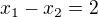 $x_1-x_2=2$