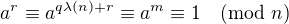 $a^r \equiv a^{q\lambda(n)+r}\equiv a^m\equiv 1 \pmod n$