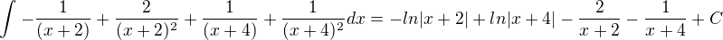 kopírovat do textarea $\int_{}^{}-\frac{1}{(x+2)}+\frac{2}{(x+2)^{2}}+\frac{1}{(x+4)}+\frac{1}{(x+4)^{2}}dx=-ln|x+2|+ln|x+4|-\frac{2}{x+2}-\frac{1}{x+4}+C$