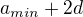 $a_{min}+2d$