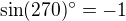 $\sin(270)^\circ=-1$