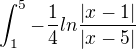 $\int_{1}^{5}-\frac{1}{4}ln\frac{|x-1|}{|x-5|}$
