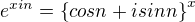 $e^{xin}=\{cos n+isinn\}^{x}$