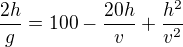 $\frac{2h}g=100-\frac{20h}v+\frac{h^2}{v^2}$