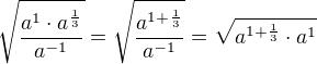 kopírovat do textarea $\sqrt{\frac{a^1\cdot a^{\frac{1}{3}}}{a^{-1}}}=\sqrt{\frac{a^{1+\frac{1}{3}}}{a^{-1}}}=\sqrt{a^{1+\frac{1}{3}}\cdot a^1}$