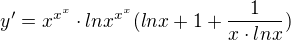 $y'=x^{x^x}\cdot lnx^{x^x}(lnx+1+\frac{1}{x\cdot lnx})$