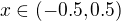 kopírovat do textarea $x\in (-0.5,0.5)$