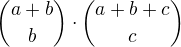 ${a+b\choose b}\cdot {a+b+c\choose c}$