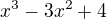 $x^3 - 3x^2 +4$