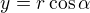 $y=r\cos \alpha $