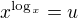 $x^{\log_{x}}=u$