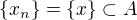 $\{x_n\}=\{x\} \subset A$