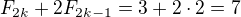 $F_{2k}+2F_{2k-1}=3+2\cdot 2=7$
