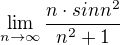$\lim_{n\to \infty }\frac{n\cdot sin n^{2}}{n^{2}+1}$