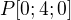 $P[0;4;0]$
