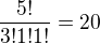 $\frac{5!}{3!1!1!}=20$