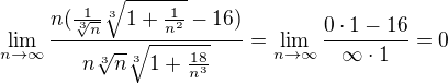 $\lim_{n\to\infty }\frac{n(\frac{1}{\sqrt[3]{n}{}}\sqrt[3]{1+\frac{1}{n^{2}}}-16)}{n\sqrt[3]{n}\sqrt[3]{1+\frac{18}{n^{3}}}} = \lim_{n\to\infty }\frac{0\cdot 1-16}{\infty\cdot 1} = 0$
