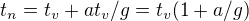 $t_n=t_v+at_v/g=t_v(1+a/g)$