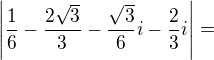 $\left|\frac16-\frac{2\sqrt{3}}3-\frac{\sqrt{3}}6i-\frac23i\right|=$