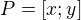 $P=[x;y]$