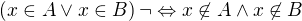 $\left(x\in A \vee x\in B\right)\neg \Leftrightarrow x\not\in A \wedge x \not \in B$